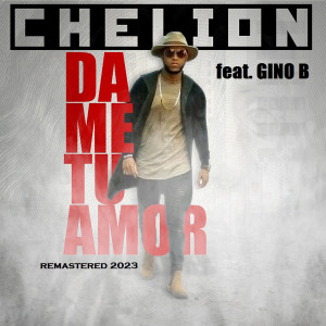 CHELION的专辑Dame Tu Amor (Remastered 2023)