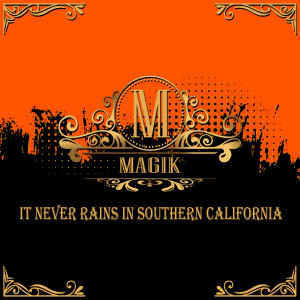 Album It Never Rains in Southern California oleh Magik