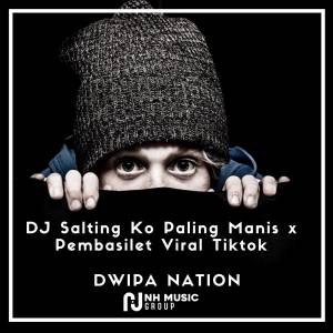 ดาวน์โหลดและฟังเพลง DJ Salting x Pembasilet Viral Tiktok พร้อมเนื้อเพลงจาก DWIPA NATION