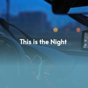Various Artists的专辑This Is the Night