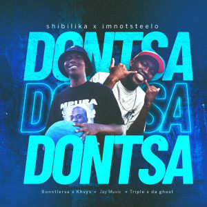อัลบัม Dontsa (feat. Boontle Rsa & Khvyv & Jaymusiq & Triple X Da Ghost) ศิลปิน Imnotsteelo