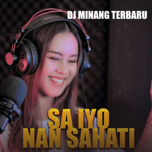 收听Dj Minang Terbaru的SA IYO NAN SAHATI歌词歌曲