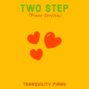 Album Two Step (Piano Version) oleh Tranquility Piano