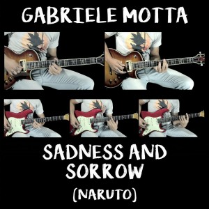 ดาวน์โหลดและฟังเพลง Naruto - Sadness And Sorrow (Naruto) พร้อมเนื้อเพลงจาก Gabriele Motta