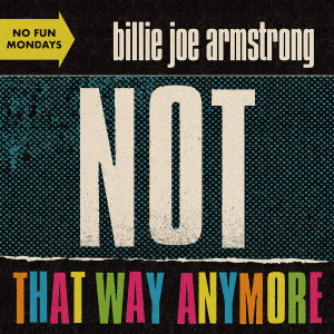 Billie Joe Armstrong的專輯Not That Way Anymore