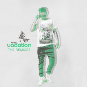 ดาวน์โหลดและฟังเพลง Vacation (Zinner & Orffee Remix Extended Edit) พร้อมเนื้อเพลงจาก LUNAZ