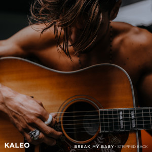 收聽Kaleo的Break My Baby - Stripped Back歌詞歌曲