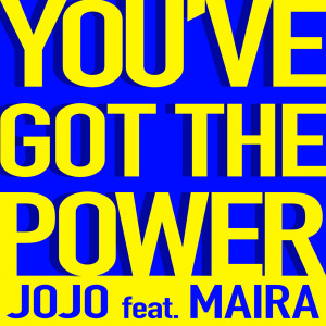 收聽JOJO的You've Got the Power (feat. Maira)歌詞歌曲
