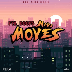 收聽Fya Doops的Make Moves (Explicit)歌詞歌曲
