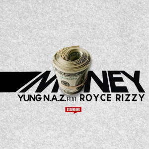 Yung Naz的专辑Money (feat. Royce Rizzy) (Explicit)