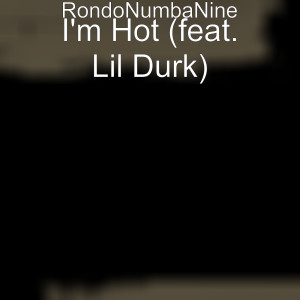 RondoNumbaNine的專輯I'm Hot (feat. Lil Durk)