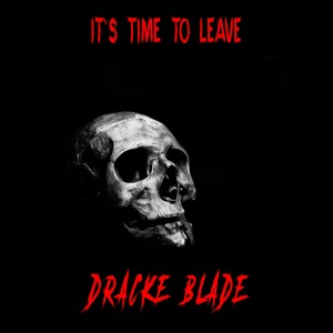 Dengarkan lagu It's Time to Leave nyanyian Dracke Blade dengan lirik