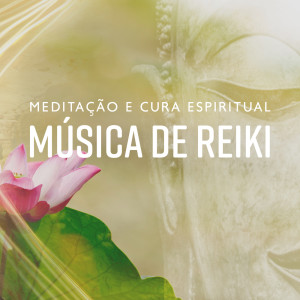 Meditação e Cura Espiritual (Música de Reiki)
