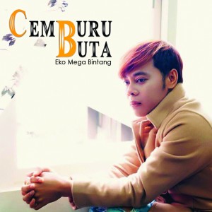 Listen to Cemburu Buta song with lyrics from Eko Mega Bintang