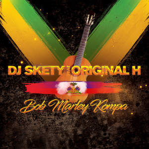 ดาวน์โหลดและฟังเพลง Bob Marley Kompa พร้อมเนื้อเพลงจาก Dj skety