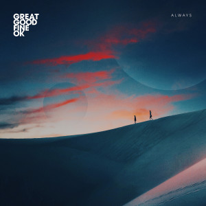 ดาวน์โหลดและฟังเพลง Always พร้อมเนื้อเพลงจาก Great Good Fine OK