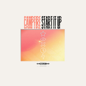 收聽Campfire的Start It Up歌詞歌曲