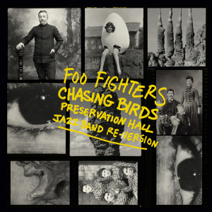 Chasing Birds (Preservation Hall Jazz Band Re-Version) dari Foo Fighters