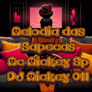 收聽Mc Mickey SP的Melodia das Sapecas (Explicit)歌詞歌曲