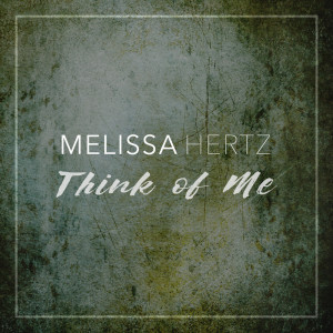 ดาวน์โหลดและฟังเพลง Think of Me พร้อมเนื้อเพลงจาก Melissa Hertz