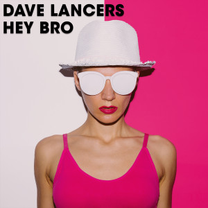 ดาวน์โหลดและฟังเพลง Hey Bro (80'S Mix) พร้อมเนื้อเพลงจาก Dave Lancers