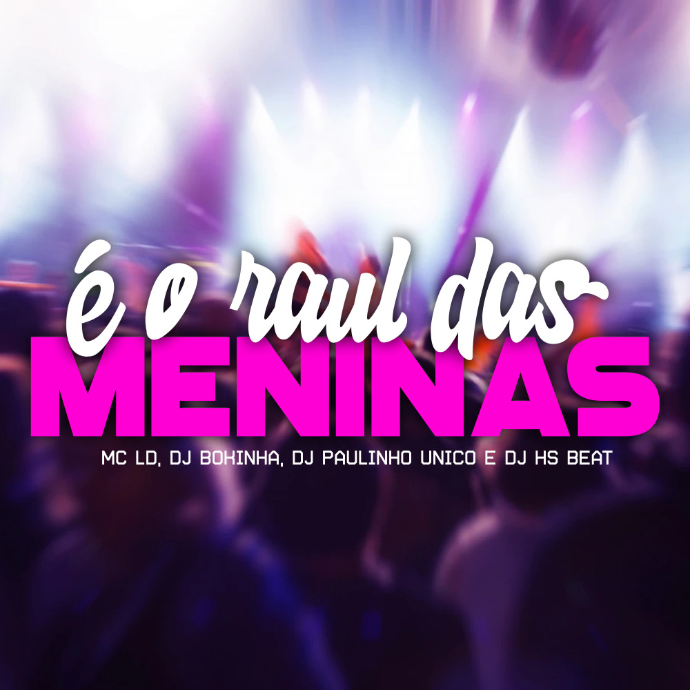 É o Raul das Meninas