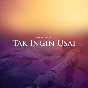 Album Tak Ingin Usai (Cover) oleh mfs mograph