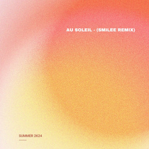 Listen to Au Soleil (Smilee Remix) song with lyrics from Smilee