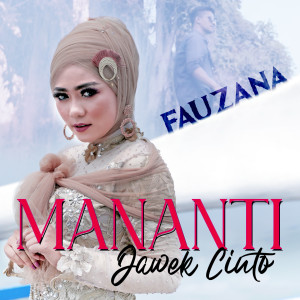 收听Fauzana的Mananti Jawek Cinto歌词歌曲