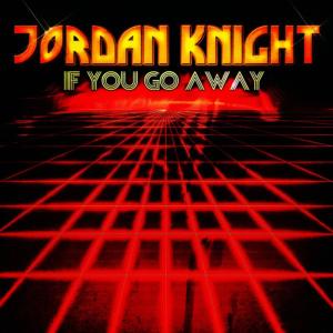 收聽Jordan Knight的If You Go Away (Remix)歌詞歌曲
