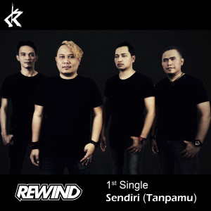 Dengarkan lagu Sendiri (Tanpamu) nyanyian Rewind dengan lirik