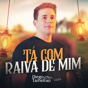 Album Tá Com Raiva de Mim from Diego Tameirão