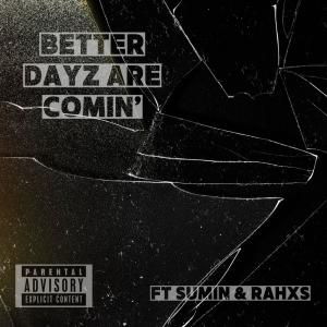 Sumin的專輯BETTER DAYZ ARE COMIN'. (feat. Sumin & Rahxs) (Explicit)