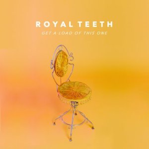 ดาวน์โหลดและฟังเพลง Get a Load of This One พร้อมเนื้อเพลงจาก Royal Teeth