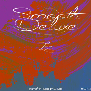 Listen to Zoe song with lyrics from Smooth Deluxe