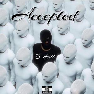 收聽B-Hill的Accepted (Explicit)歌詞歌曲