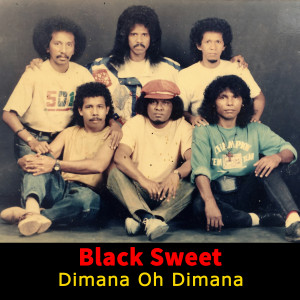 Black Sweet的专辑Dimana Oh Dimana