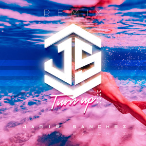 Album Turn up (Remix) (Explicit) from Jamie Sanchez