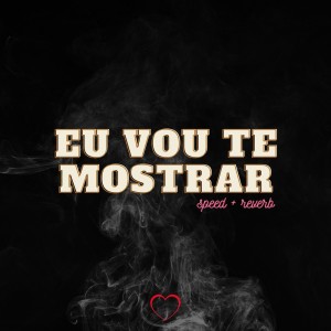 Album Eu Vou Te Mostrar (Speed + Reverb) from 