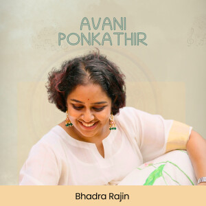Listen to Avani Ponkathir song with lyrics from Bhadra Rajin