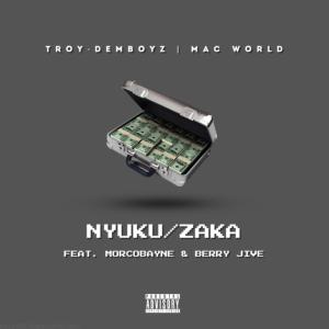 ดาวน์โหลดและฟังเพลง NYUKU / ZAKA (feat. BERRY JIVE & MORCOBAYNE) (Explicit) พร้อมเนื้อเพลงจาก TROY DEMBOYZ