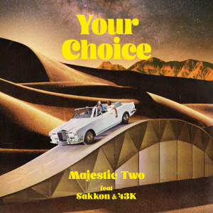 收聽Majestic Two的Your Choice (feat. Sakkon & 43K)歌詞歌曲