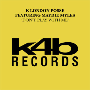 K London Posse的專輯Don't Play With Me (feat. Maydie Myles)