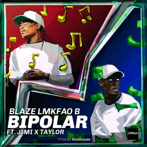 Album Bipolar (feat. Jimi X Taylor) (Explicit) from Blaze Lmkfao B