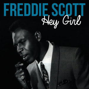 ดาวน์โหลดและฟังเพลง Hey Girl พร้อมเนื้อเพลงจาก Freddie Scott