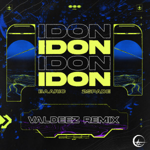 ดาวน์โหลดและฟังเพลง IDON (Valdeez Remix|Explicit) พร้อมเนื้อเพลงจาก BAARIC