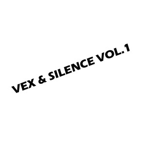 Album Vex & Silence Vol.1 oleh Vex