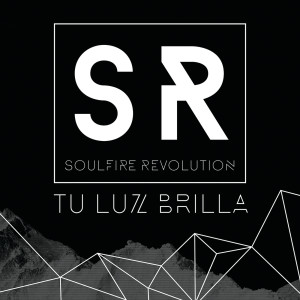 Soulfire Revolution的專輯Tu Luz Brilla