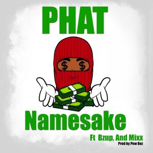 Listen to Namesake (Explicit) song with lyrics from Phat