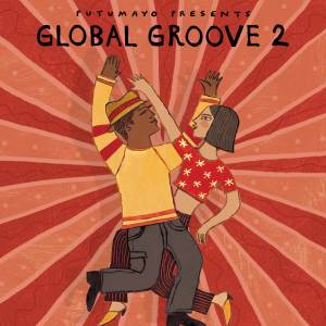 Putumayo的專輯Global Groove 2 by Putumayo